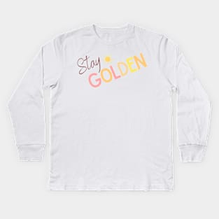 Stay Golden Sunny Design - Inspiring Quotes Kids Long Sleeve T-Shirt